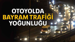 Otoyolda bayram trafiği yoğunluğu